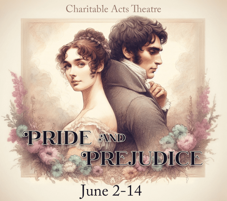 It’s a Universal Truth One Must see ‘Pride and Prejudice’ at Charitable Acts in Midway (review)
